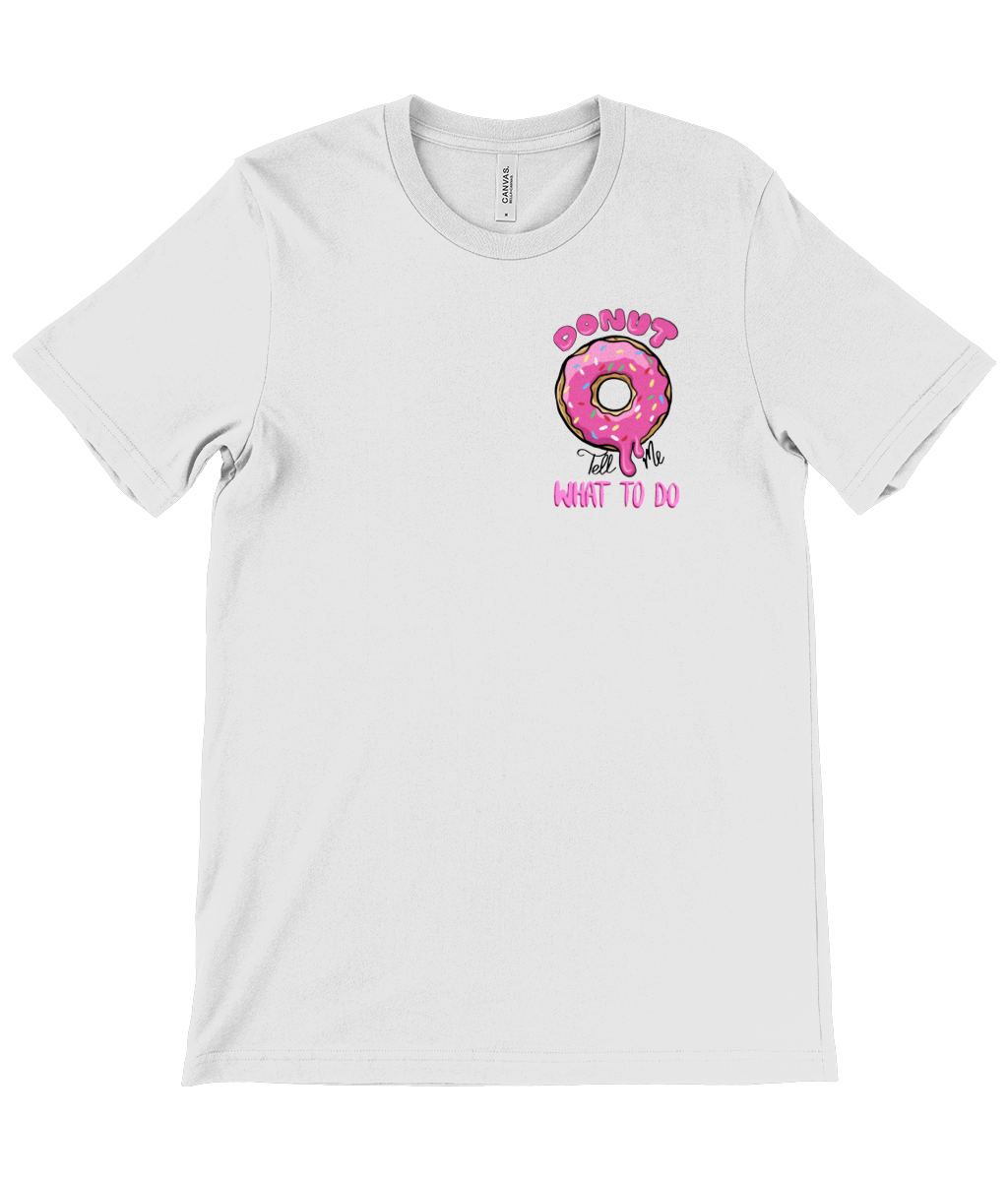 Donut Tell me What to do T-shirt