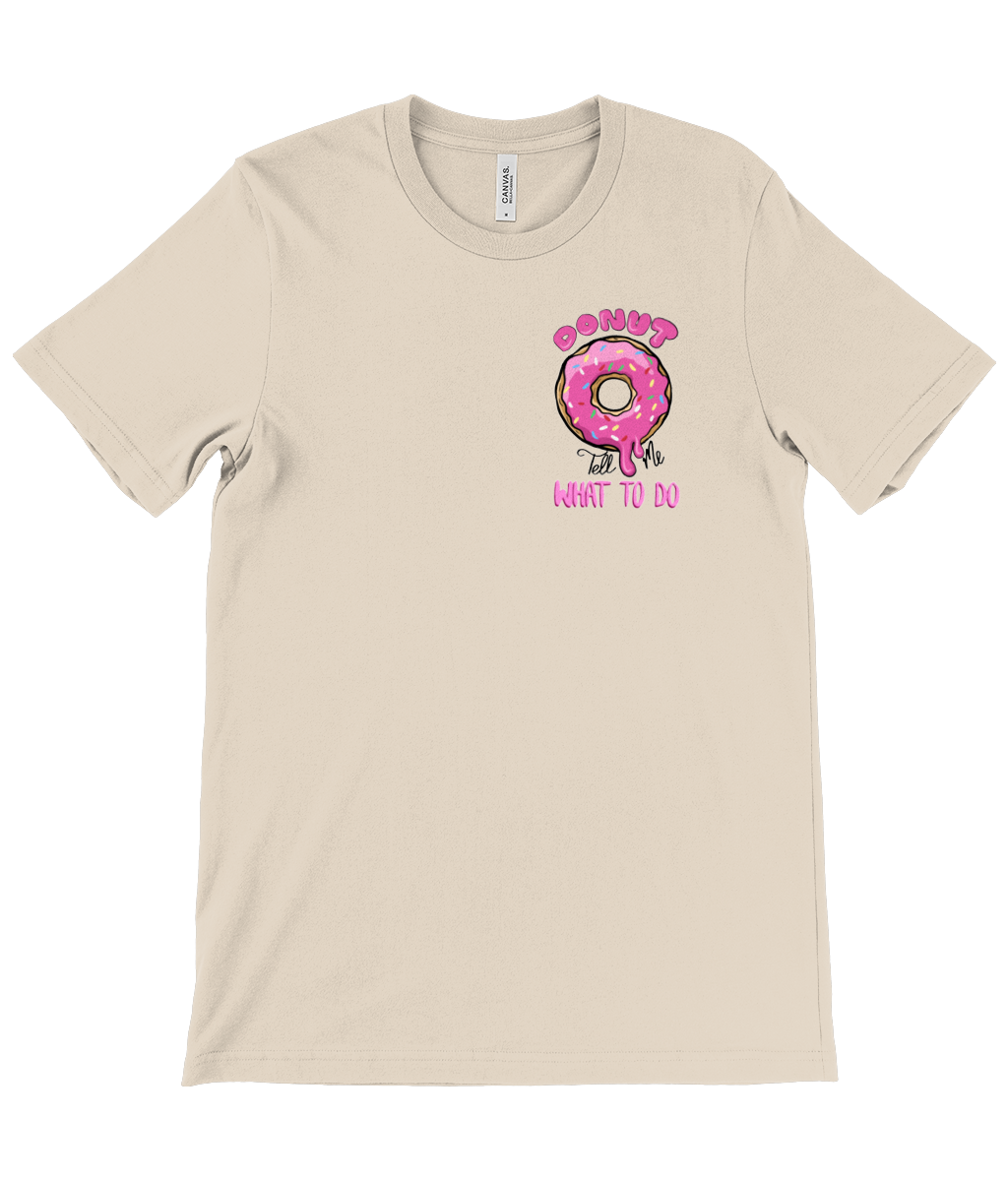 Donut Tell me What to do T-shirt